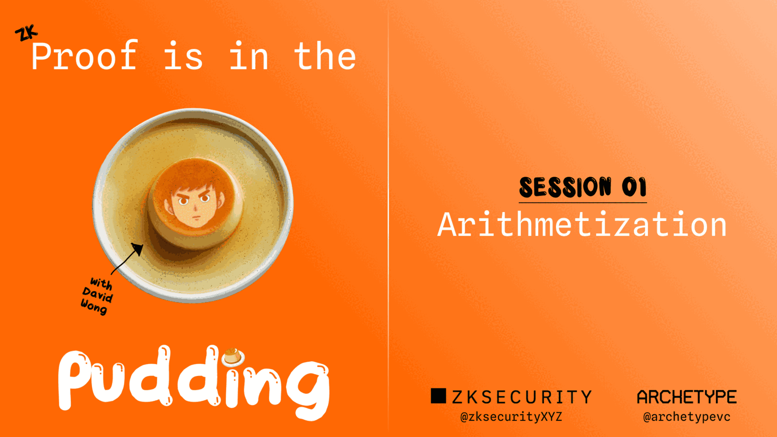 Archetype x zkSecurity (Whiteboard Session) - Proof is in the Pudding: Arithmetization